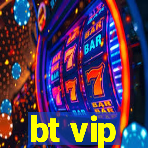 bt vip